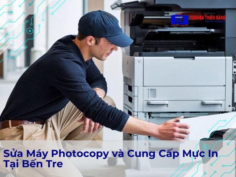 Sửa Máy Photocopy và Cung Cấp Mực In Tại Bến Tre