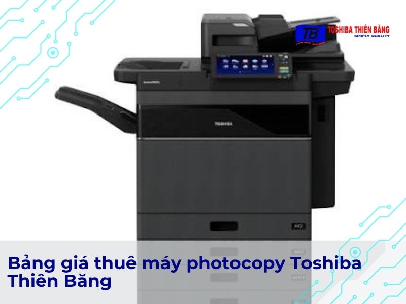 Bảng giá thuê máy photocopy Toshiba Thiên Băng