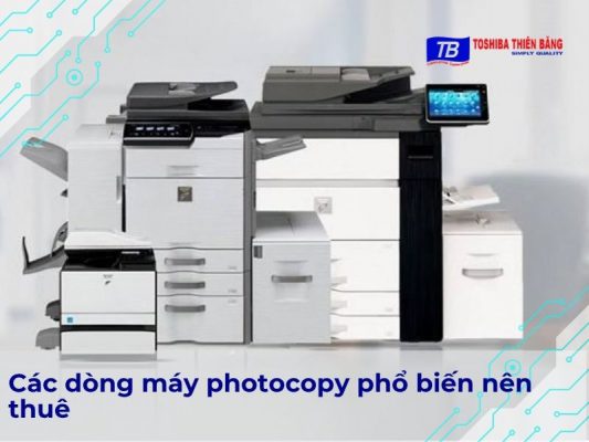 Các dòng máy photocopy phổ biến nên thuê