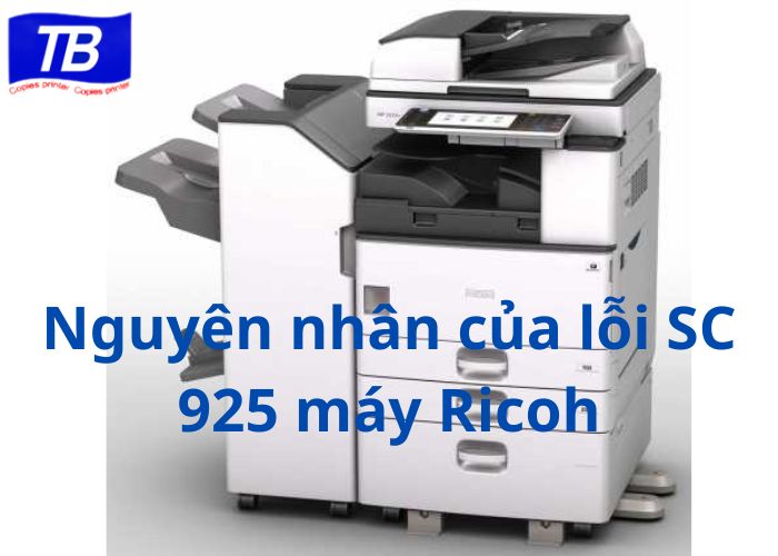 Nguyên nhân gây ra tình trạng máy Ricoh báo lỗi SC 925