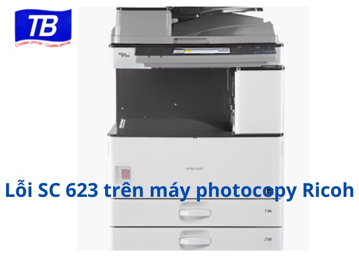 Nguyên nhân dẫn tới lỗi SC 623 trên máy photocopy Ricoh