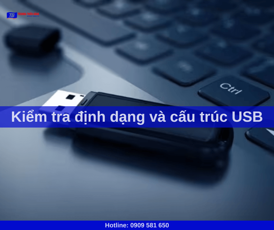 Kiểm tra định dạng và cấu trúc USB