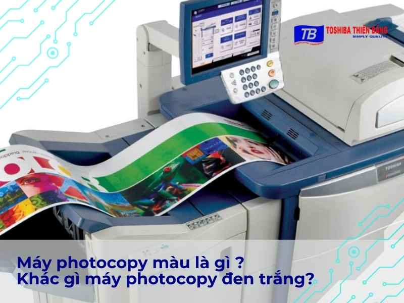 Máy photocopy màu là gì ? Khác gì máy photocopy đen trắng?