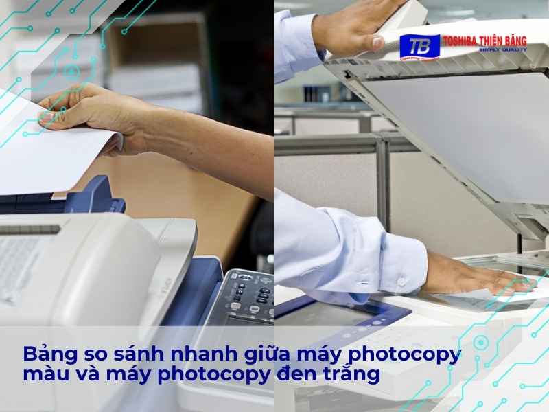 Bảng so sánh nhanh giữa máy photocopy màu và máy photocopy đen trắng