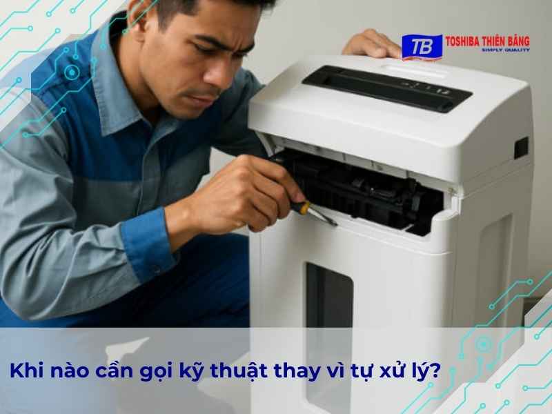 Khi nào cần gọi kỹ thuật thay vì tự xử lý?