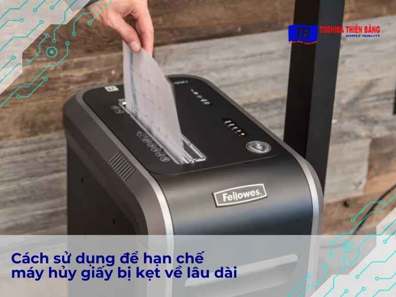 Cách sử dụng để hạn chế máy hủy giấy bị kẹt về lâu dài