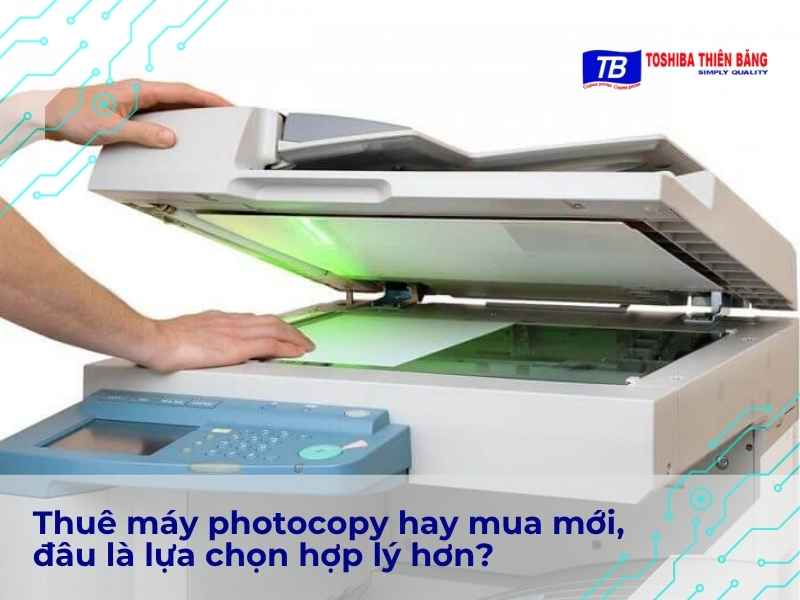 Thuê máy photocopy hay mua mới, đâu là lựa chọn hợp lý hơn
