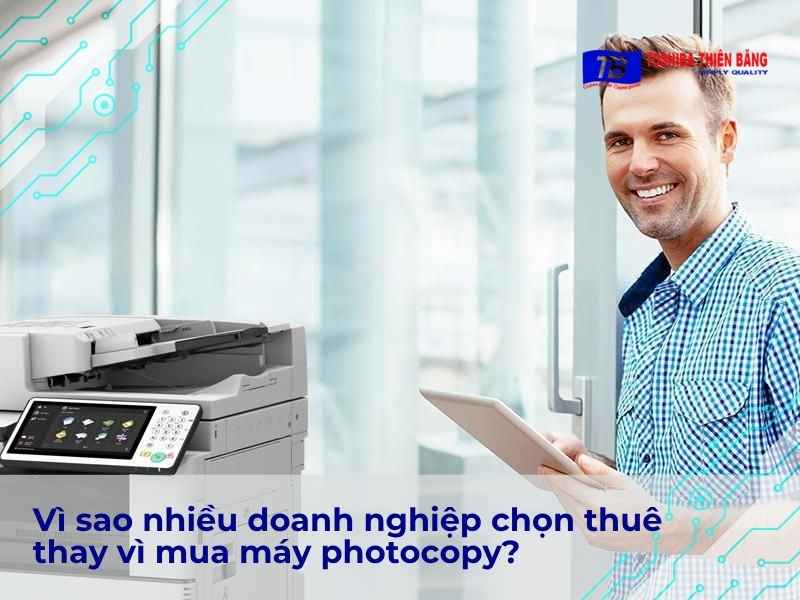 Vì sao nhiều doanh nghiệp chọn thuê thay vì mua máy photocopy?
