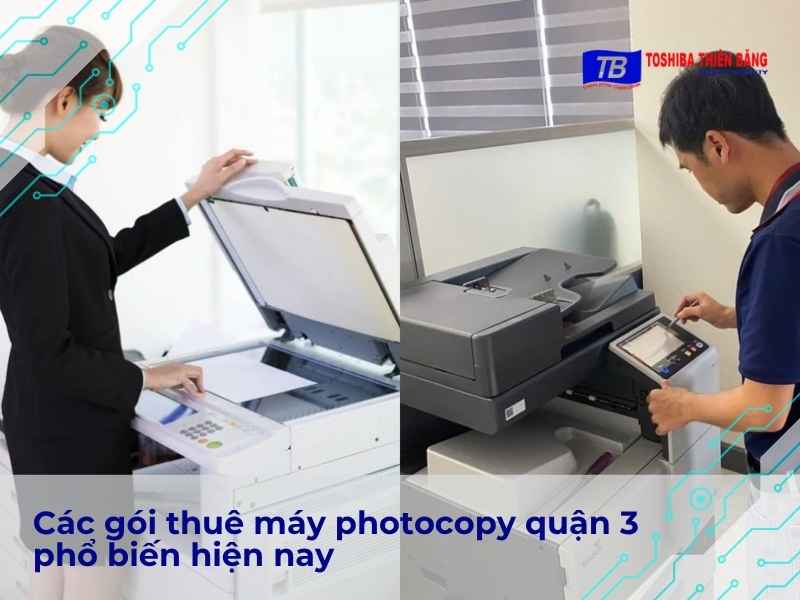Các gói thuê máy photocopy quận 3 phổ biến hiện nay