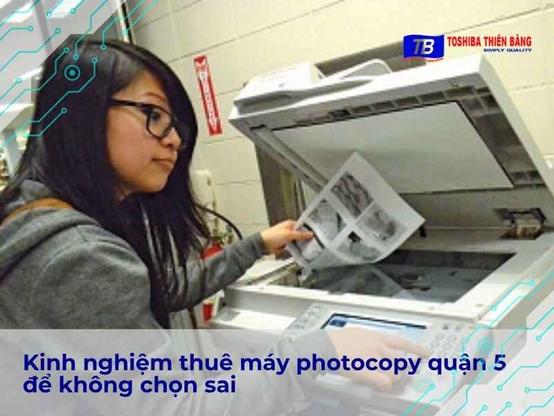 Kinh nghiệm thuê máy photocopy quận 5 để không chọn sai