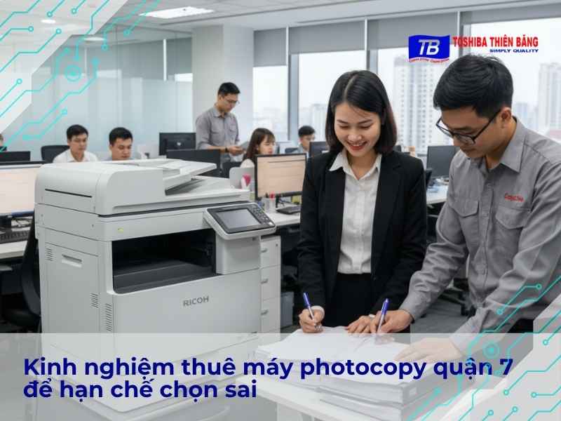 Gợi ý thuê máy photocopy quận 7 theo từng nhu cầu sử dụng