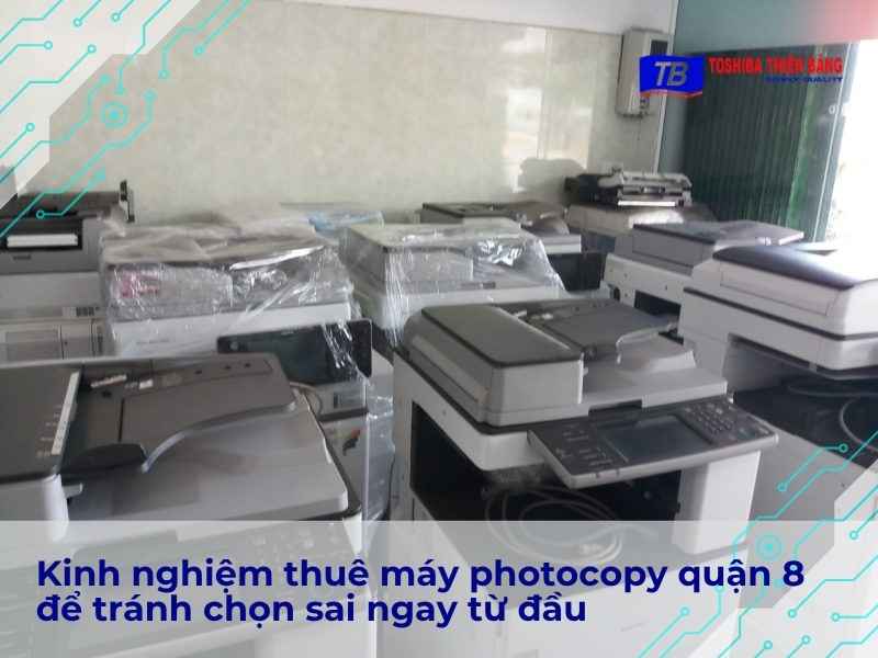 Kinh nghiệm thuê máy photocopy quận 8 để tránh chọn sai ngay từ đầu