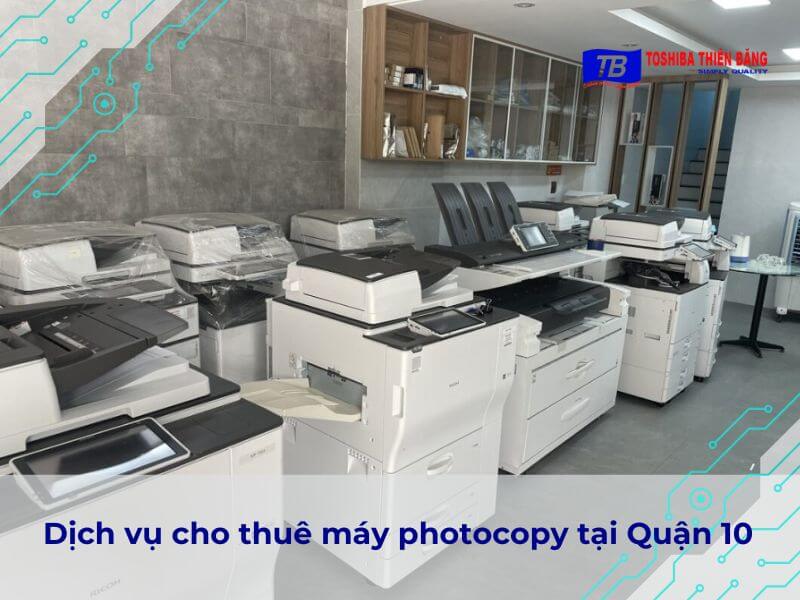 Thuê Máy Photocopy Quận 10 Giá Rẻ, Uy Tín, Giao Nhanh Nội Thành