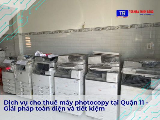 Thuê máy photocopy quận 11 giá rẻ, uy tín, giao nhanh 2H
