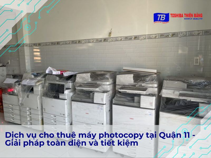 Thuê máy photocopy quận 11 giá rẻ, uy tín, giao nhanh 2H