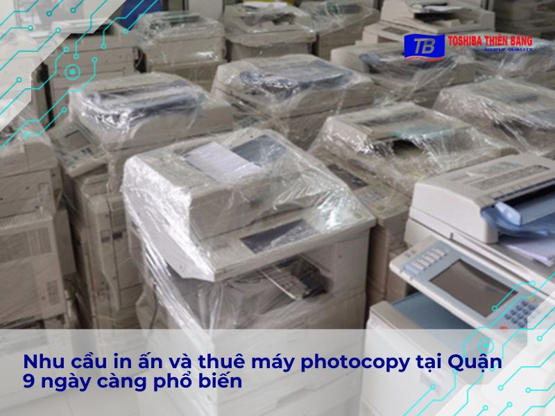 Nhu cầu in ấn tại Quận 9 và vì sao dịch vụ thuê máy ngày càng phổ biến?