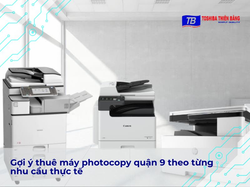 Gợi ý thuê máy photocopy quận 9 theo từng nhu cầu thực tế