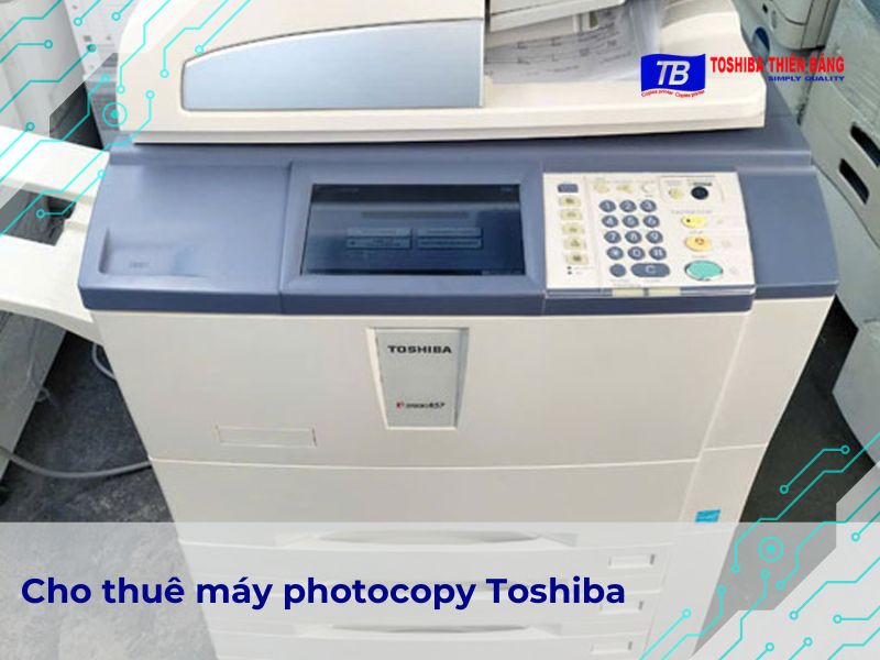 Cho thuê máy photocopy Toshiba - In ấn sắc nét, tiết kiệm