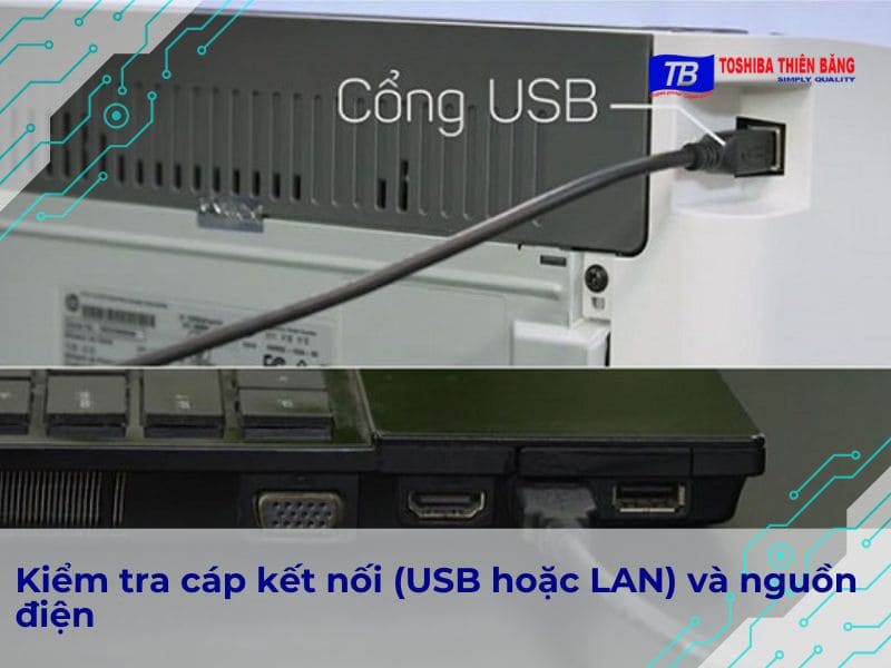 Kiểm tra cáp kết nối (USB hoặc LAN) và nguồn điện