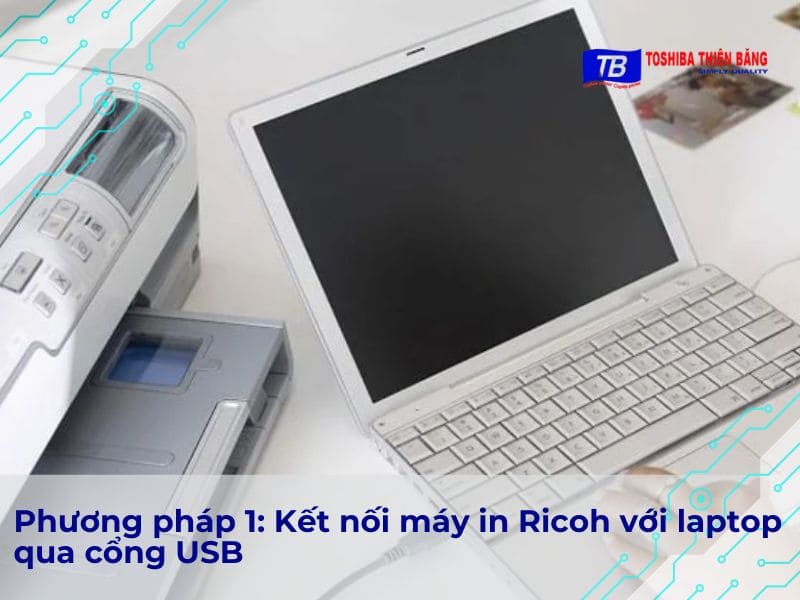 Phương pháp 1: Kết nối máy in Ricoh với laptop qua cổng USB