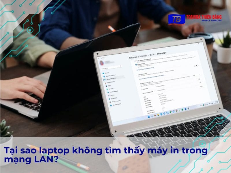 Tại sao laptop không tìm thấy máy in trong mạng LAN?