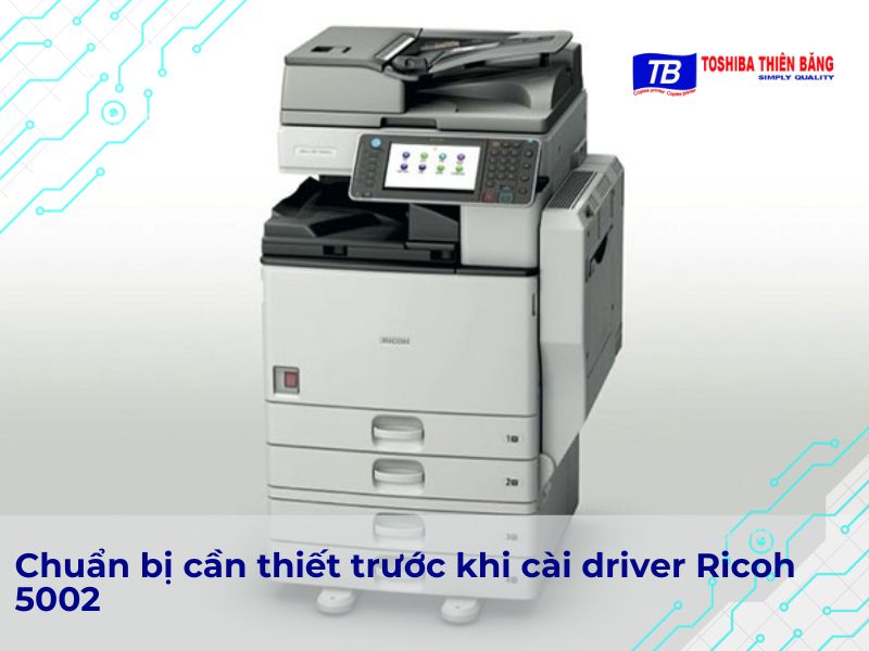 Chuẩn bị cần thiết trước khi cài driver Ricoh 5002