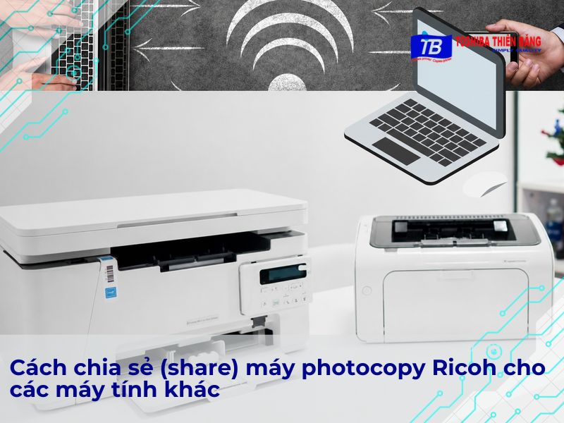 Cách chia sẻ (share) máy photocopy Ricoh cho các máy tính khác