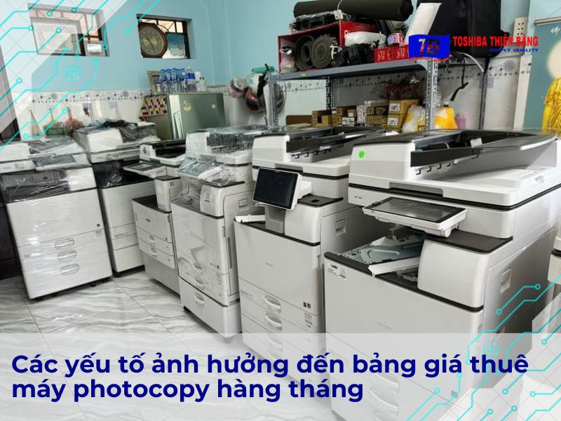 Các yếu tố ảnh hưởng đến bảng giá thuê máy photocopy hàng tháng