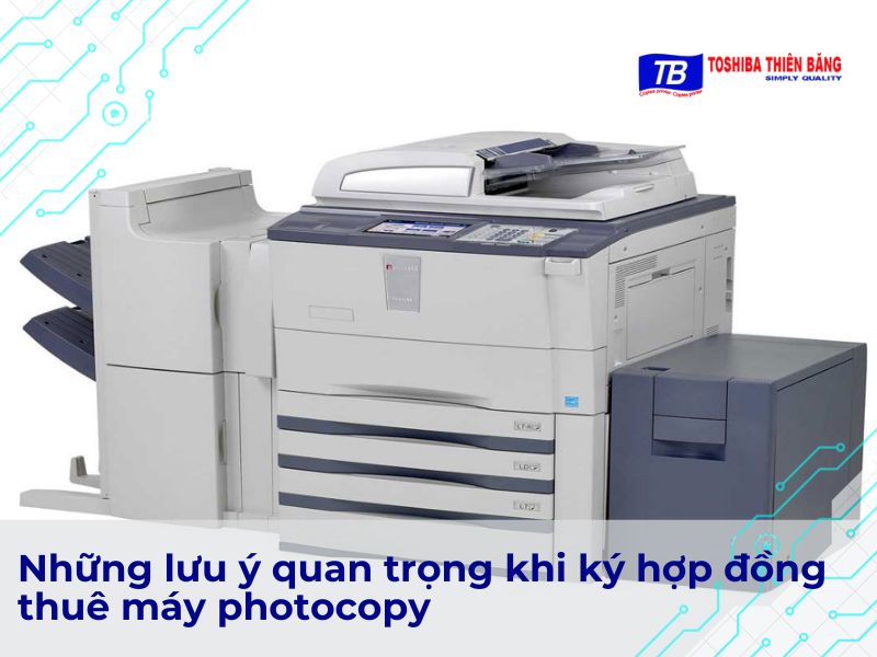 Những lưu ý quan trọng khi ký hợp đồng thuê máy photocopy
