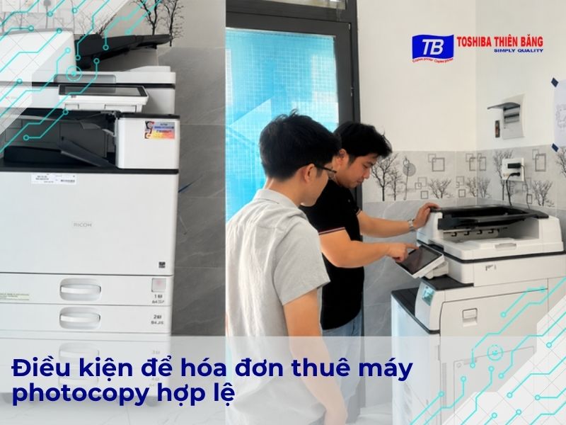 Điều kiện để hóa đơn thuê máy photocopy hợp lệ