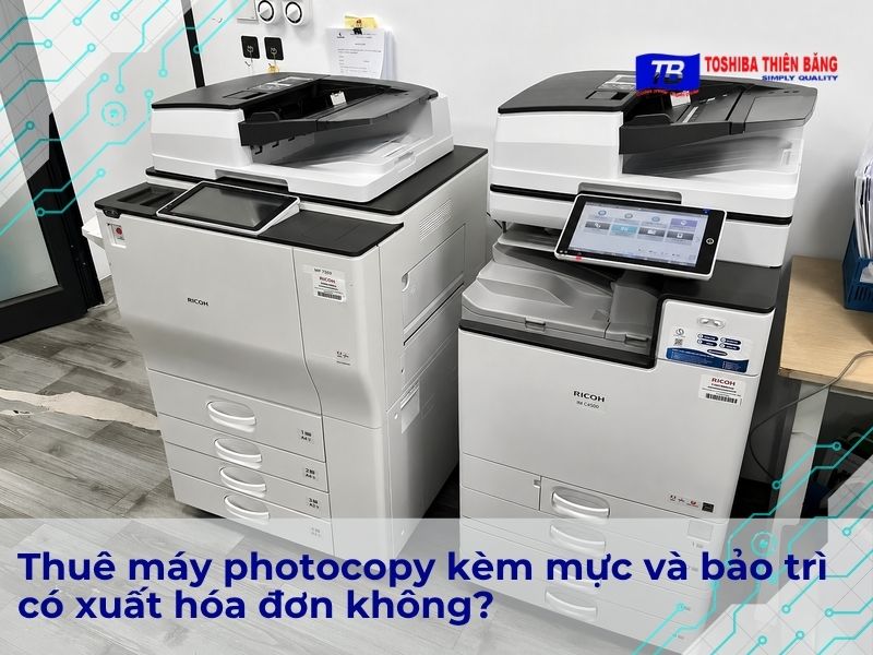 Thuê máy photocopy kèm mực và bảo trì có thể xuất hóa đơn không?