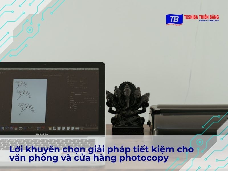 Lời khuyên chọn giải pháp tiết kiệm cho văn phòng và cửa hàng photocopy