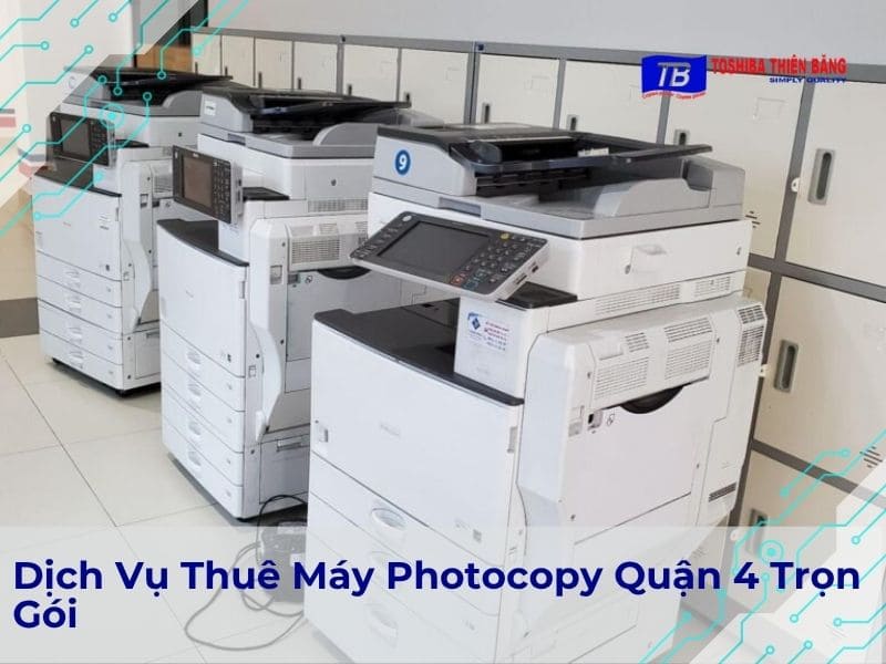 Dịch Vụ Thuê Máy Photocopy Quận 4 Trọn Gói - Toshiba Thiên Băng