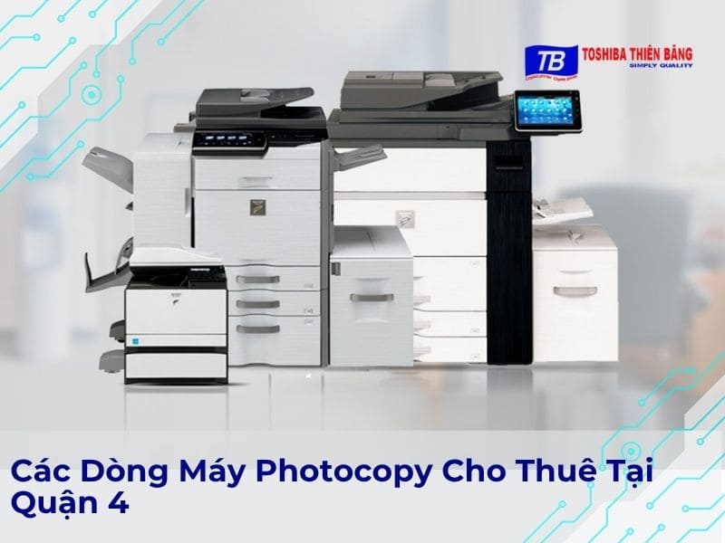 Các Dòng Máy Photocopy Cho Thuê Tại Quận 4 - Toshiba Thiên Băng