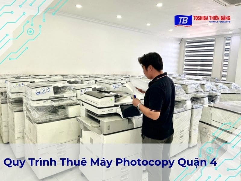 Quy Trình Thuê Máy Photocopy Quận 4 Tại Toshiba Thiên Băng